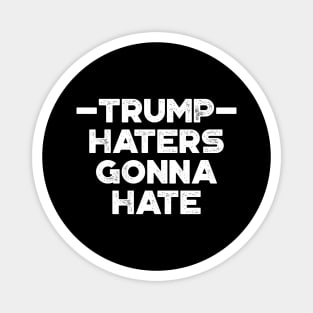 Donald Trump Haters Gonna Hate White Funny Magnet